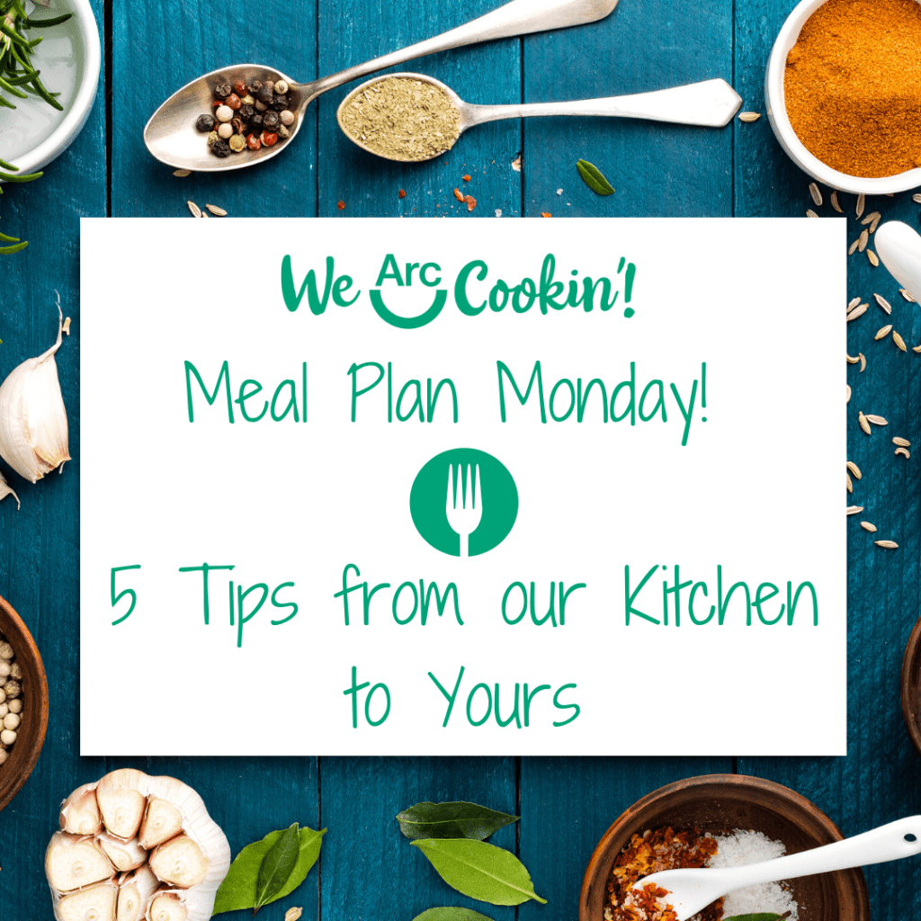 We Arc Cookin'! Meal Plan Monday — 5 Tips from our Kitchen to Yours